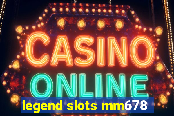 legend slots mm678